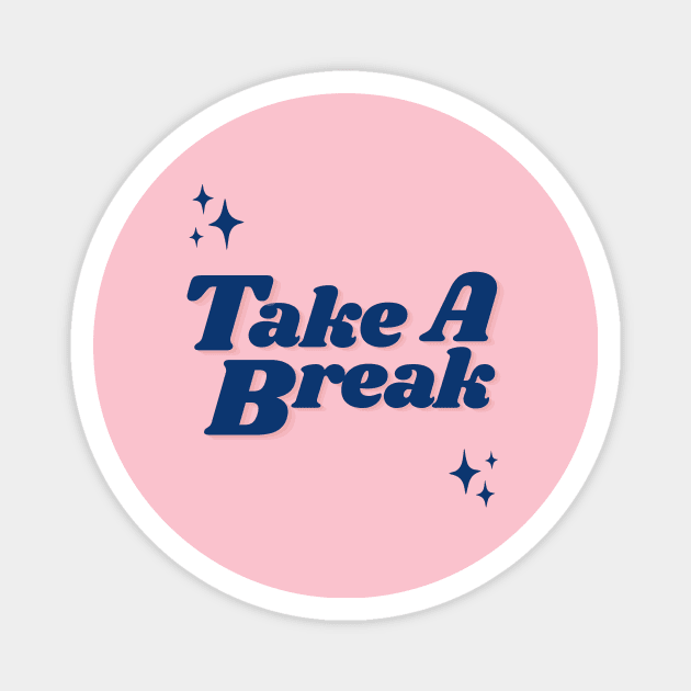 Take A Break Magnet by Phat Design